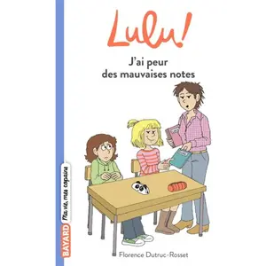 Bayard Jeunesse Lulu ! - Tome 2 - J'ai Peur Des Mauvaises Notes pas cher