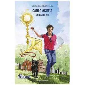 Carlo Acutis - Un Saint 2.0 pas cher