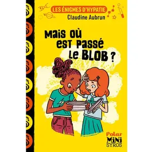Comparateur de prix : Syros Jeunesse Les Énigmes D'hypatie - Mais Où Est Passé Le Blob ?