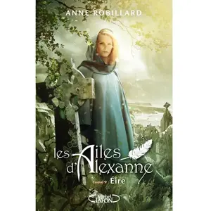 Comparateur de prix : Michel Lafon Les Ailes D'alexanne Tome 9 - Eire