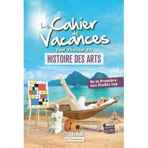 Comparateur de prix : Bréal Le cahier de vacances pour réussir en histoire des arts: De la Première aux études sup