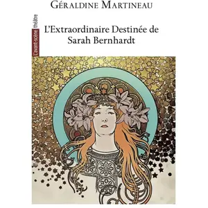 L'extraordinaire Destinée De Sarah Bernhardt pas cher