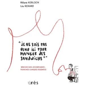 Comparateur de prix : Erès Je Ne Suis Pas Venu Ici Pour Manger Des Sandwichs - Mineurs Non Accompagnés : Cas Cliniques Dessinés
