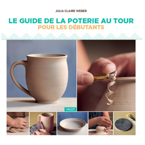 Vigot Guide de la poterie au tour pour les débutants