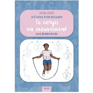 Vigot 10 Étapes Pour Dessiner Le Corps En Mouvement - Plus De 50 Modèles Pas À Pas !