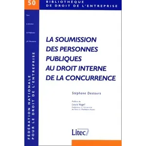 LexisNexis La soumission des personnes publiques au droit interne de la concurrence pas cher