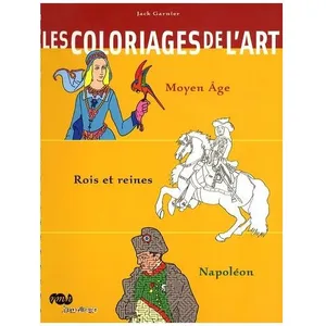 Les Coloriages De L'art - Moyen-Âge, Rois Et Reines, Napoléon pas cher
