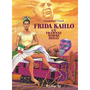 Frida Kahlo - Un Tramway Nommé Diego pas cher