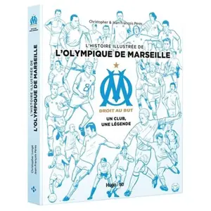 Hugo Sport L'histoire illustrée de l'Olympique de Marseille - Un club, une légende pas cher