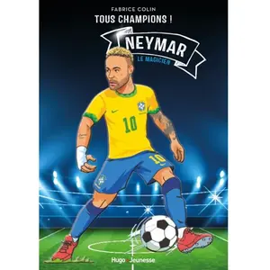 Hugo Jeunesse Tous Champions ! - Neymar - Le Magicien pas cher