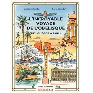 Monum Patrimoine Eds Du L'incroyable Voyage De L'obélisque - De Louqsor À Paris pas cher