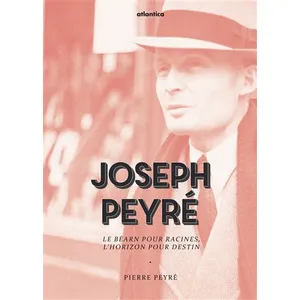Joseph Peyré - Le Béarn Pour Racines, L'horizon Pour Destin pas cher