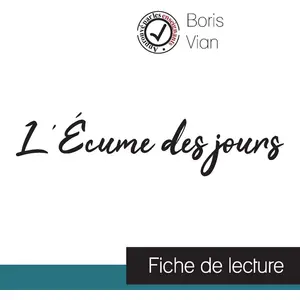Comprendre la littérature L'Écume des jours de Boris Vian (fiche de lecture et analyse complète de l'oeuvre) pas cher