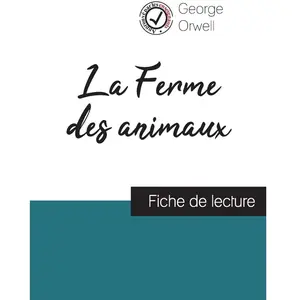 Comprendre la littérature George Orwell, La Ferme des animaux: Fiche de lecture pas cher