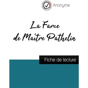 Comprendre la littérature La Farce De Maître Pathelin - Fiche De Lecture pas cher