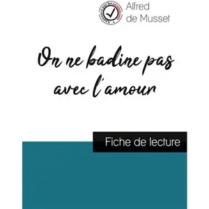 Comprendre la littérature On Ne Badine Pas Avec L'amour - Fiche De LectureVendu parrakuten