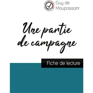 Comprendre la littérature Une Partie De Campagne - Fiche De Lecture pas cher