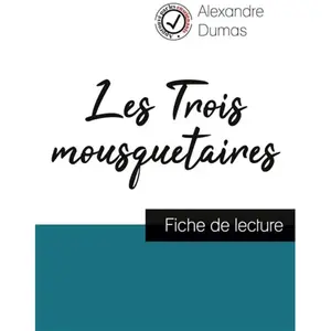 Comprendre la littérature Les Trois Mousquetaires De Alexandre Dumas - Fiche De Lecture Et Analyse Complète De L'oeuvreVendu parrakuten
