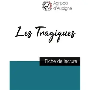 Comprendre la littérature Les Tragiques - Fiche De Lecture Et Analyse Complète De L'oeuvre pas cher
