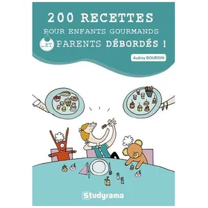 Studyrama 200 Recettes Pour Enfants Gourmands - Et Parents Débordés ! pas cher