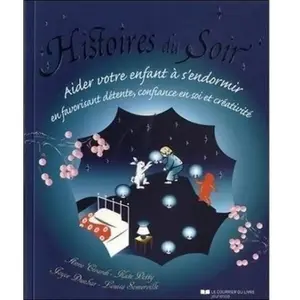 Courrier Du Livre Histoires du soir: Aider votre enfant à s'endormir en favorisant détente, confiance en soi et créativité pas cher