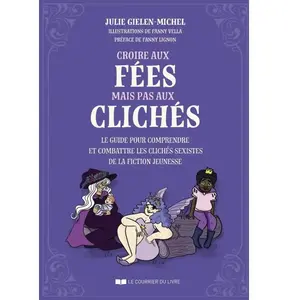 Croire Aux Fées Mais Pas Aux Clichés - Le Guide Pour Comprendre Et Com...