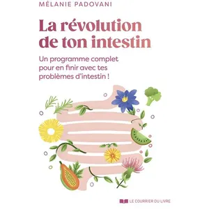 Le Courrier du Livre La Révolution De Ton Intestin - Un Programme Complet Pour En Finir Avec Tes Problèmes D'intestin ! pas cher