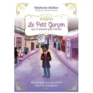 Courrier Du Livre Le Petit Garçon qui n'aimait pas l'école: Les contes d'Ankaa pas cher