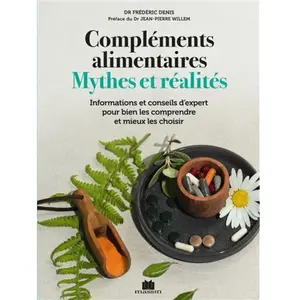 Charles Massin Compléments alimentaires, mythes et réalités: Informations et conseils d'expert pour bien les comprendre et mieux les choisir pas cher