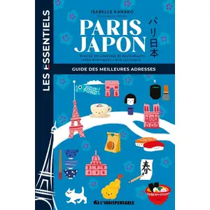 L'indispensable Paris Japon - Plus De 100 Adresses De Restaurants, Cafés, Boutiques, Lieux Culturels