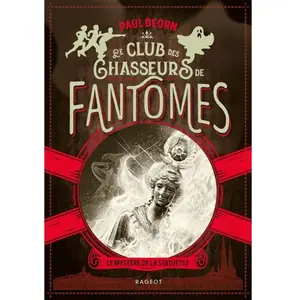 Rageot Le club des chasseurs de fantômes - Le mystère de la statuette pas cher