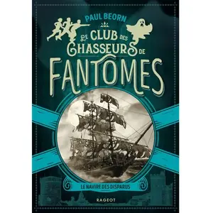 Rageot Le club des chasseurs de fantômes - Le navire des disparus pas cher
