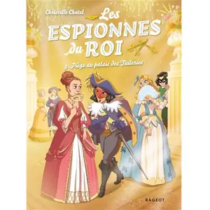 Rageot Les Espionnes Du Roi - Tome 3 - Piège Au Palais Des Tuileries pas cher