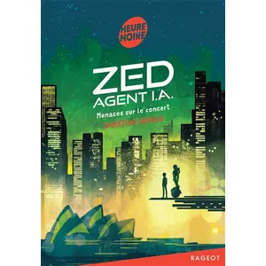 Rageot Zed, Agent I.A. - Tome 1 - Menaces Sur Le Concert pas cher