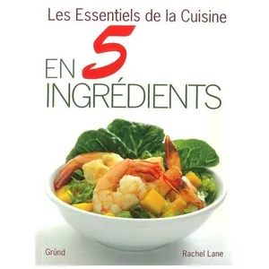 Les Essentiels De La Cuisine En 5 Ingrédients pas cher