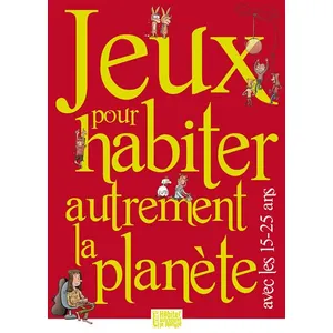 Jeux Pour Habiter Autrement La Planète Avec Les 15-25 Ans pas cher