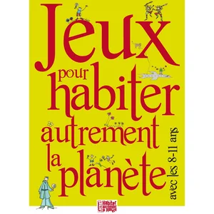 Jeux Pour Habiter Autrement La Planète Avec Les 8-11 Ans pas cher