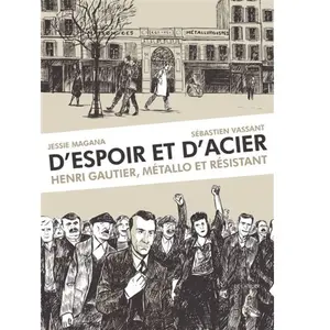 Atelier Ed De L' D'espoir Et D'acier - Henri Gautier, Métallo Et Résistant pas cher