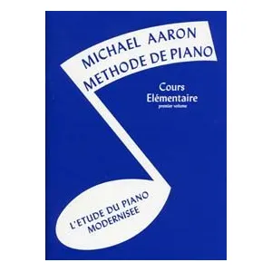 editeur divers MICHAEL AARON :METHODE DE PIANO - COURS ELEMENTAIRE 1ER VOLUME: Vol. 1 pas cher