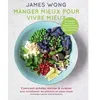 Image de Manger mieux pour vivre mieux - James Wong en occasion ou reconditionné