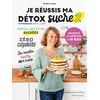 Image de Je réussis ma détox sucre 2 : desserts et goûters à IG bas - Bérengère Philippon en occasion ou reconditionné