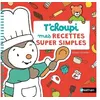 Image de T'Choupi mes recettes super simple - Thierry Courtin en occasion ou reconditionné