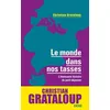 Image de Le monde dans nos tasses - L'étonnante histoire du petit déjeuner - Christian Grataloup en occasion ou reconditionné