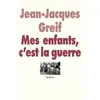 Image de Mes enfants, c'est la guerre - Jean-Jacques Greif en occasion ou reconditionné