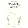 Image de T'es drôle, Alfred - Catherine Pineur en occasion ou reconditionné