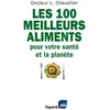 Image de Les 100 meilleurs aliments pour votre santé et la planète - Laurent Chevallier en occasion ou reconditionné