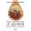 Image de Tout savoir sur le quinoa avec 200 recettes sans gluten - Jean-Philippe Derenne en occasion ou reconditionné