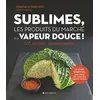 Image de Sublimes, les produits du marché à la vapeur douce ! - Stéphane Gabrielly en occasion ou reconditionné