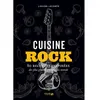 Image de Cuisine rock - 80 recettes inspirées des plus grands groupes du monde - Liguori Lecomte en occasion ou reconditionné