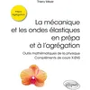 Image de La mécanique et les ondes élastiques en prépa et à l'agrégation - Outils mathématiques de la physique - Compléments de cours X-ENS - Thierry Meyer en occasion ou reconditionné